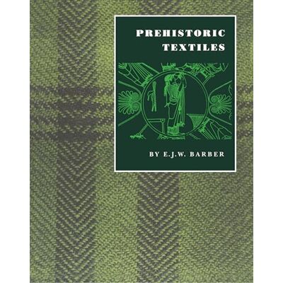 Barber, E. J.W. Prehistoric Textiles: The Development Of Cloth In The Neolithic And Bronze Ages With Special Reference To The Aegean - Publicité Barber, E. J.W. Prehistoric Textiles: The Development Of Cloth In The Neolithic And Bronze Ages With Special Reference To The Aegean - Publicité