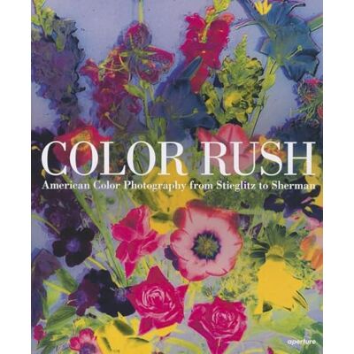 Hostetler, Lisa Color Rush American Color Photography from Stieglitz to Sherman /anglais - Publicité Hostetler, Lisa Color Rush American Color Photography from Stieglitz to Sherman /anglais - Publicité