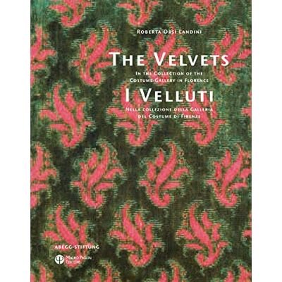 Orsi Landini, Roberta The Velvets / I Velluti: In the Collection of the Costume Gallery in Florence / Nella Collezione Della Galleria Del Costume Di Firenze - Publicité Orsi Landini, Roberta The Velvets / I Velluti: In the Collection of the Costume Gallery in Florence / Nella Collezione Della Galleria Del Costume Di Firenze - Publicité