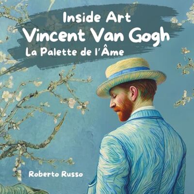 Russo, Roberto Vincent Van Gogh. La Palette de l'Âme: Livres Illustrés pour Enfants, Biographie de l'Artiste Expliquées avec Histoires et Activités Créatives - Publicité Russo, Roberto Vincent Van Gogh. La Palette de l'Âme: Livres Illustrés pour Enfants, Biographie de l'Artiste Expliquées avec Histoires et Activités Créatives - Publicité
