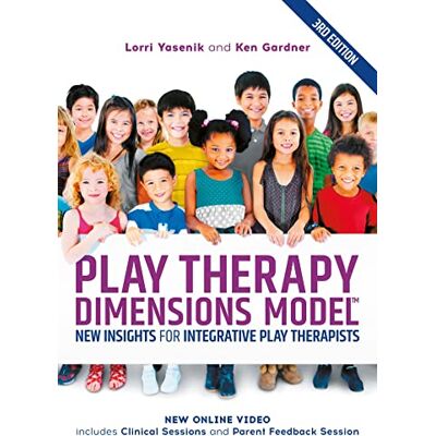 Yasenik, Lorri Play Therapy Dimensions Model: New Insights for Integrative Play Therapists - Publicité Yasenik, Lorri Play Therapy Dimensions Model: New Insights for Integrative Play Therapists - Publicité