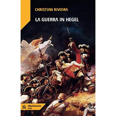 Rivoira, Christian La guerra in Hegel - Publicité Rivoira, Christian La guerra in Hegel - Publicité