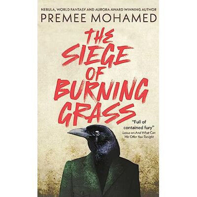 Mohamed, Premee The Siege of Burning Grass: Shortlisted for the 2024 Ursula K. Le Guin Prize for Fiction - Publicité Mohamed, Premee The Siege of Burning Grass: Shortlisted for the 2024 Ursula K. Le Guin Prize for Fiction - Publicité