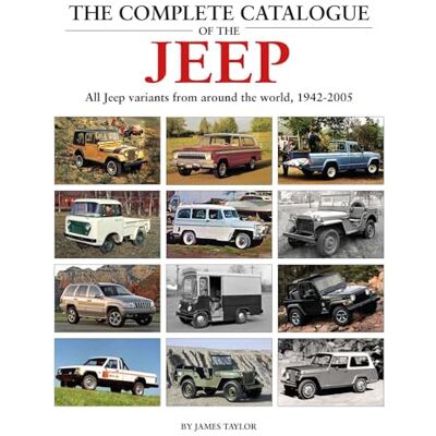 Taylor, James The Complete Catalogue of the Jeep - Publicité Taylor, James The Complete Catalogue of the Jeep - Publicité