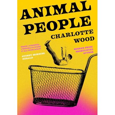Wood, Charlotte Animal People: the critically acclaimed early novel by the Booker Prize-shortlisted author of Stone Yard Devotional - Publicité Wood, Charlotte Animal People: the critically acclaimed early novel by the Booker Prize-shortlisted author of Stone Yard Devotional - Publicité