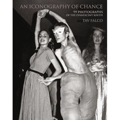 Falco, Tav An Iconography of Chance: 99 Photographs of the Evanescent South - Publicité Falco, Tav An Iconography of Chance: 99 Photographs of the Evanescent South - Publicité