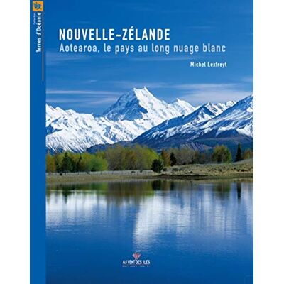 Lextreyt, Michel Nouvelle-Zélande: Aotearoa, le pays au long nuage blanc - Publicité Lextreyt, Michel Nouvelle-Zélande: Aotearoa, le pays au long nuage blanc - Publicité