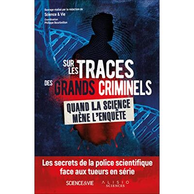 Bourbeillon, Philippe Sur les traces des grands criminels: Quand la science mène l'enquête - Publicité Bourbeillon, Philippe Sur les traces des grands criminels: Quand la science mène l'enquête - Publicité