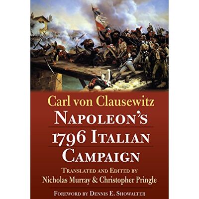 Clausewitz, Carl von Napoleon's 1796 Italian Campaign - Publicité Clausewitz, Carl von Napoleon's 1796 Italian Campaign - Publicité
