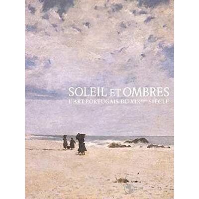 Collectif Soleil et ombres : L'art portugais au XIXème siècle - Publicité Collectif Soleil et ombres : L'art portugais au XIXème siècle - Publicité