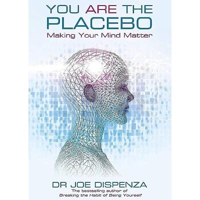 Dispenza, Dr. Joe You Are the Placebo: Making Your Mind Matter - Publicité Dispenza, Dr. Joe You Are the Placebo: Making Your Mind Matter - Publicité