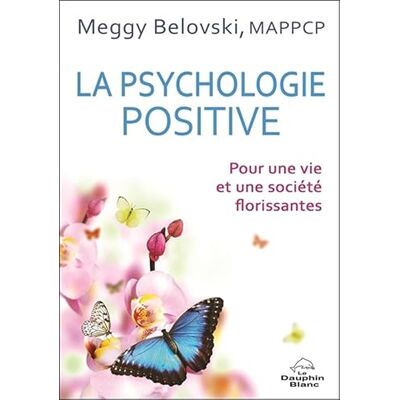 Belovski, Meggy La psychologie positive Pour une vie et une société florissantes - Publicité Belovski, Meggy La psychologie positive Pour une vie et une société florissantes - Publicité