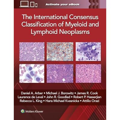ARBER, DANIEL A. The International Consensus Classification of Myeloid and Lymphoid Neoplasms - Publicité ARBER, DANIEL A. The International Consensus Classification of Myeloid and Lymphoid Neoplasms - Publicité