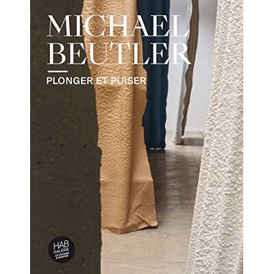 Beutler, Michael Michael Beutler: Plonger et puiser - Publicité Beutler, Michael Michael Beutler: Plonger et puiser - Publicité