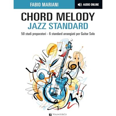 Mariani, Fabio Chord melody. Jazz standard. 50 studi preparatori. 6 standard arrangiati per guitar solo. Con audio online - Publicité Mariani, Fabio Chord melody. Jazz standard. 50 studi preparatori. 6 standard arrangiati per guitar solo. Con audio online - Publicité