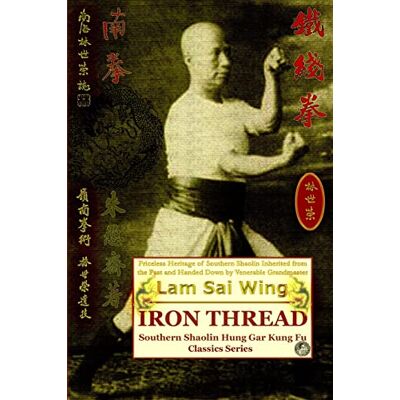 Wing, Lam Sai Iron Thread. Southern Shaolin Hung Gar Kung Fu Classics Series - Publicité Wing, Lam Sai Iron Thread. Southern Shaolin Hung Gar Kung Fu Classics Series - Publicité