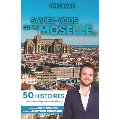 GIRARD, TIM SAVIEZ-VOUS QU'EN MOSELLE...: 50 HISTOIRES - Publicité GIRARD, TIM SAVIEZ-VOUS QU'EN MOSELLE...: 50 HISTOIRES - Publicité