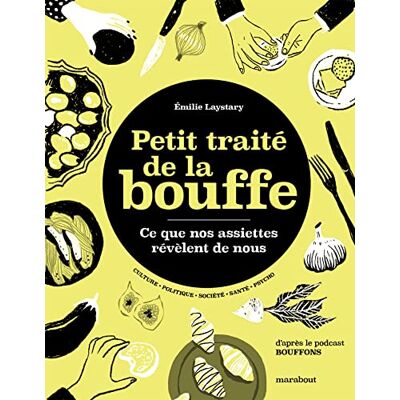 Laystary, Emilie Petit traité de la bouffe: Ce que nos assiettes révèlent de nous D'après le podcast Bouffons - Publicité Laystary, Emilie Petit traité de la bouffe: Ce que nos assiettes révèlent de nous D'après le podcast Bouffons - Publicité