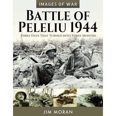 Moran, Jim Battle of Peleliu, 1944: Three Days That Turned into Three Months - Publicité Moran, Jim Battle of Peleliu, 1944: Three Days That Turned into Three Months - Publicité