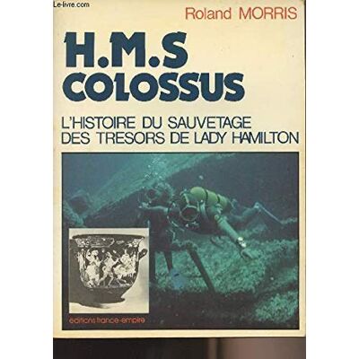 Morris (Roland) H. M. S Colossus: L'histoire du sauvetage des trésors de Lady Hamilton - Publicité Morris (Roland) H. M. S Colossus: L'histoire du sauvetage des trésors de Lady Hamilton - Publicité