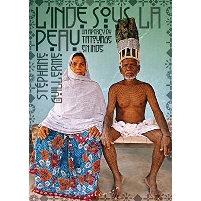 Guillerme, Stéphane L'Inde sous la peau Un aperçu du tatouage en Inde - Publicité Guillerme, Stéphane L'Inde sous la peau Un aperçu du tatouage en Inde - Publicité