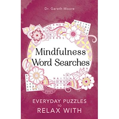 Moore, Dr Gareth Mindfulness Word Searches: Everyday Puzzles to Relax With - Publicité Moore, Dr Gareth Mindfulness Word Searches: Everyday Puzzles to Relax With - Publicité