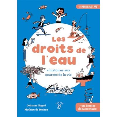 Gagné, Johanne Les droits de l'eau: 4 histoires aux sources de la vie - Publicité Gagné, Johanne Les droits de l'eau: 4 histoires aux sources de la vie - Publicité