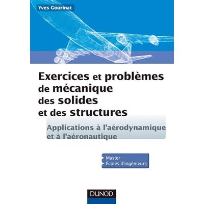 Gourinat, Yves Exercices et problèmes de mécanique des solides et des structures: Applications à l'aéronautique et l'aérospatiale - Publicité Gourinat, Yves Exercices et problèmes de mécanique des solides et des structures: Applications à l'aéronautique et l'aérospatiale - Publicité