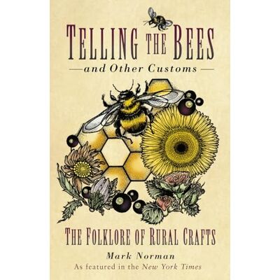 Norman, Mark Telling the Bees and Other Customs: The Folklore of Rural Crafts - Publicité Norman, Mark Telling the Bees and Other Customs: The Folklore of Rural Crafts - Publicité
