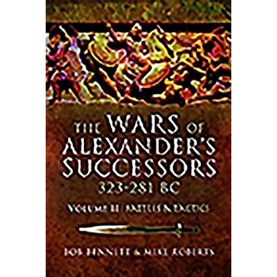 Bennett, Bob The Wars of Alexander's Successors 323-281 BC: Armies, Tactics and Battles - Publicité Bennett, Bob The Wars of Alexander's Successors 323-281 BC: Armies, Tactics and Battles - Publicité