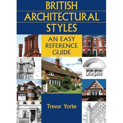York, Trevor British Architectural Styles: An Easy Reference Guide - Publicité York, Trevor British Architectural Styles: An Easy Reference Guide - Publicité
