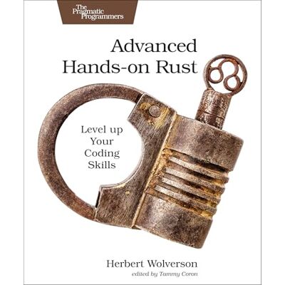 Wolverson, Herbert Advanced Hands-on Rust: Level Up Your Coding Skills - Publicité Wolverson, Herbert Advanced Hands-on Rust: Level Up Your Coding Skills - Publicité