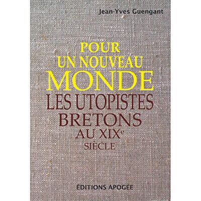 Guengant, Jean-Yves Pour un nouveau monde: Les Utopistes bretons au 19è siècle - Publicité Guengant, Jean-Yves Pour un nouveau monde: Les Utopistes bretons au 19è siècle - Publicité