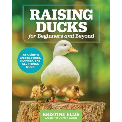 Ellis, Kristine Raising Ducks for Beginners and Beyond: The Guide to Breeds, Ponds, Nutrition, and All Things Duck - Publicité Ellis, Kristine Raising Ducks for Beginners and Beyond: The Guide to Breeds, Ponds, Nutrition, and All Things Duck - Publicité
