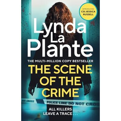 Plante, Lynda La The Scene of the Crime: The instant Sunday Times bestselling Richard and Judy book club pick from the Queen of Crime Drama - Publicité Plante, Lynda La The Scene of the Crime: The instant Sunday Times bestselling Richard and Judy book club pick from the Queen of Crime Drama - Publicité