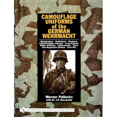 Palinckx, Werner Camouflage Uniforms of the German Wehrmacht: Manufacturers Zeltbahnen Headgear Fallschirmjager Smocks Army Smocks Padded Uniforms Leibermuster Tents Non-Regulation Clothes Post War - Publicité Palinckx, Werner Camouflage Uniforms of the German Wehrmacht: Manufacturers Zeltbahnen Headgear Fallschirmjager Smocks Army Smocks Padded Uniforms Leibermuster Tents Non-Regulation Clothes Post War - Publicité
