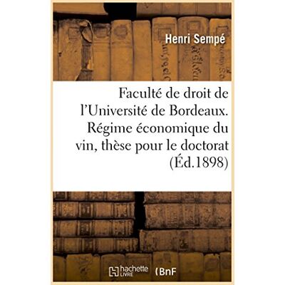 Sempé Faculté de droit de l'Université de Bordeaux. Régime économique du vin, thèse pour le doctorat - Publicité Sempé Faculté de droit de l'Université de Bordeaux. Régime économique du vin, thèse pour le doctorat - Publicité