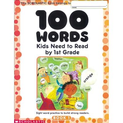 Scholastic 100 Words Kids Need to Read by 1st Grade: Sight Word Practice to Build Strong Readers - Publicité Scholastic 100 Words Kids Need to Read by 1st Grade: Sight Word Practice to Build Strong Readers - Publicité