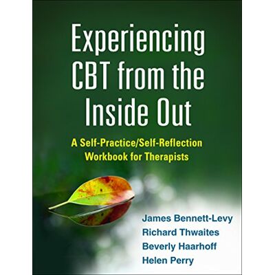 Bennett-Levy, James Experiencing CBT from the Inside Out: A Self-Practice/Self-Reflection Workbook for Therapists - Publicité Bennett-Levy, James Experiencing CBT from the Inside Out: A Self-Practice/Self-Reflection Workbook for Therapists - Publicité