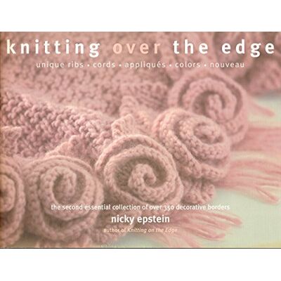 Epstein, Nicky Knitting Over The Edge: Unique Ribs · Cords · Appliques · Color · Nouveau - Publicité Epstein, Nicky Knitting Over The Edge: Unique Ribs · Cords · Appliques · Color · Nouveau - Publicité