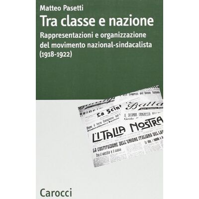 Pasetti, Matteo Tra classe e nazione. Rappresentazioni e organizzazione del movimento nazional-socialista (1918-1922) - Publicité Pasetti, Matteo Tra classe e nazione. Rappresentazioni e organizzazione del movimento nazional-socialista (1918-1922) - Publicité