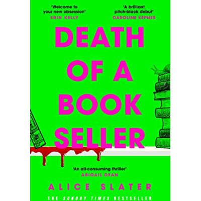 Slater, Alice Death of a Bookseller: the instant Sunday Times bestseller and a deliciously dark thriller for booklovers everywhere! - Publicité Slater, Alice Death of a Bookseller: the instant Sunday Times bestseller and a deliciously dark thriller for booklovers everywhere! - Publicité