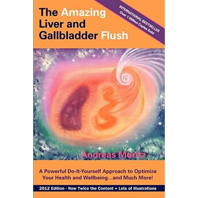Moritz, Andreas The Amazing Liver and Gallbladder Flush: A Powerful Do-It-Yourself Tool to Optimize Your Health and Well-being...and Much More - Publicité Moritz, Andreas The Amazing Liver and Gallbladder Flush: A Powerful Do-It-Yourself Tool to Optimize Your Health and Well-being...and Much More - Publicité