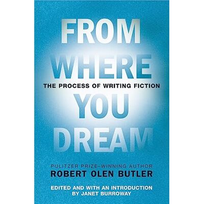 Butler, Robert Olen From Where You Dream: The Process of Writing Fiction - Publicité Butler, Robert Olen From Where You Dream: The Process of Writing Fiction - Publicité