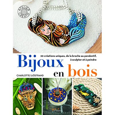 Sjostrand, Charlotte Bijoux en bois: 20 créations uniques, de la broche au pendentif, à sculpter et à peindre - Publicité Sjostrand, Charlotte Bijoux en bois: 20 créations uniques, de la broche au pendentif, à sculpter et à peindre - Publicité