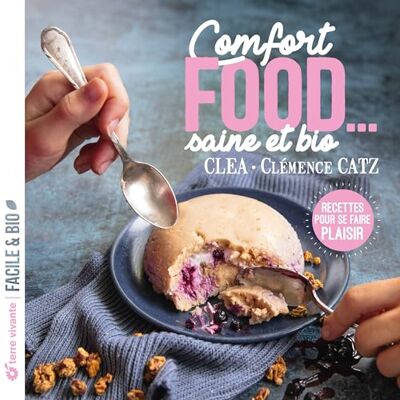 Clea Comfort food... saine et bio: Recettes pour se faire plaisir - Publicité Clea Comfort food... saine et bio: Recettes pour se faire plaisir - Publicité