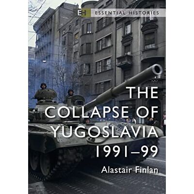 Finlan, Professor Alastair The Collapse of Yugoslavia: 1991–99 - Publicité Finlan, Professor Alastair The Collapse of Yugoslavia: 1991–99 - Publicité