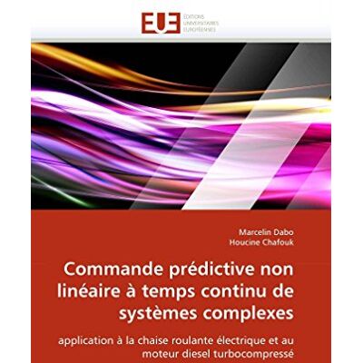Dabo, Marcelin Commande prédictive non linéaire à temps continu de systèmes complexes: application à la chaise roulante électrique et au moteur diesel turbocompressé - Publicité Dabo, Marcelin Commande prédictive non linéaire à temps continu de systèmes complexes: application à la chaise roulante électrique et au moteur diesel turbocompressé - Publicité