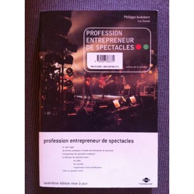 Audubert, Philippe Profession entrepeneur de spectacles: Le guide des producteurs, diffuseurs et organisateurs de concerts et d'événements musicaux - Publicité Audubert, Philippe Profession entrepeneur de spectacles: Le guide des producteurs, diffuseurs et organisateurs de concerts et d'événements musicaux - Publicité