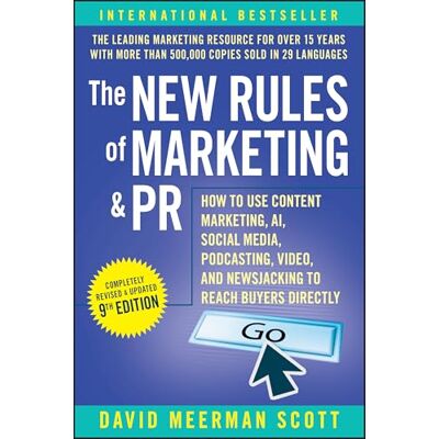 Scott, David Meerman The New Rules of Marketing & PR: How to Use Content Marketing, AI, Social Media, Podcasting, Video, and Newsjacking to Reach Buyers Directly - Publicité Scott, David Meerman The New Rules of Marketing & PR: How to Use Content Marketing, AI, Social Media, Podcasting, Video, and Newsjacking to Reach Buyers Directly - Publicité